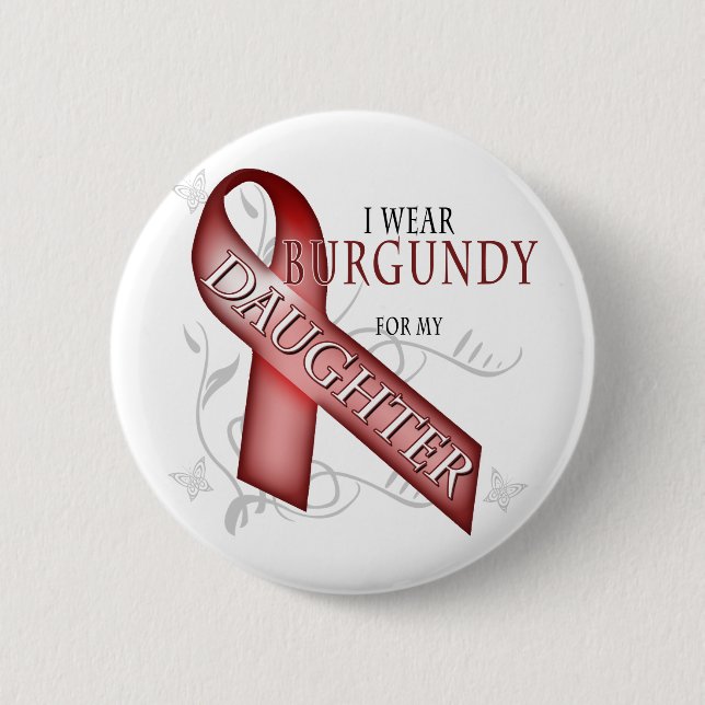 I Wear Burgundy for my Daughter Pinback Button (Front)