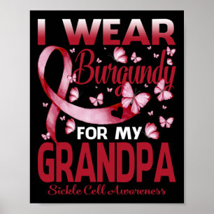 I Wear Burgundy For My Grandpa Sickle Cell Awarene Poster