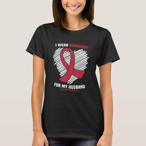 I Wear Burgundy For My Husband Brain Aneurysm Awar T_Shirt