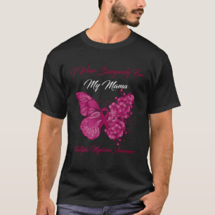 I Wear Burgundy For My Mama Multiple Myeloma Red B T-Shirt