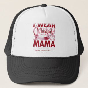 I Wear Burgundy For My Mama Multiple Myeloma Trucker Hat