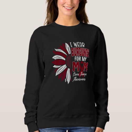 I Wear Burgundy For My Mom Brain Aneurysm Awarenes Sweatshirt