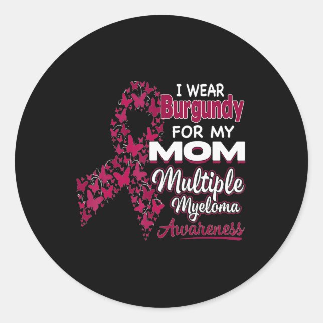 I wear Burgundy for my Mom  Multiple Myeloma Aware Classic Round Sticker (Front)