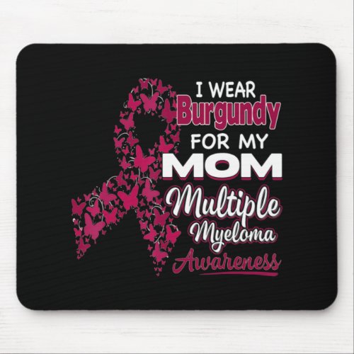 I wear Burgundy for my Mom  Multiple Myeloma Aware Mouse Pad