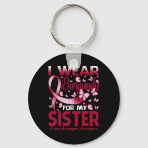 I Wear Burgundy For My Sister Brain Aneurysm Aware Keychain