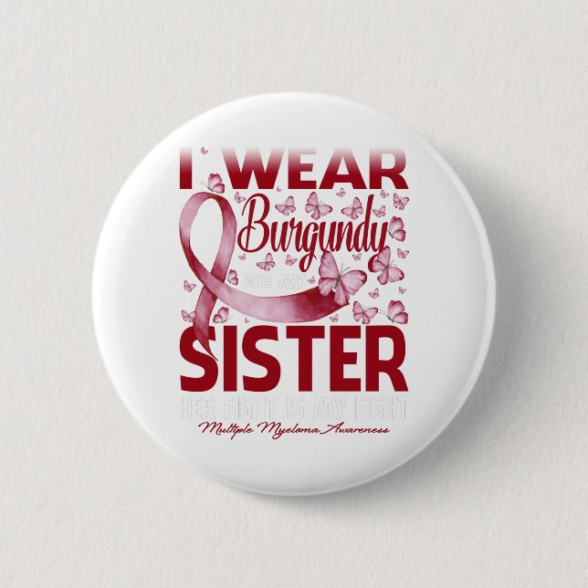 I Wear Burgundy For My Sister Multiple Myeloma Button (Front)