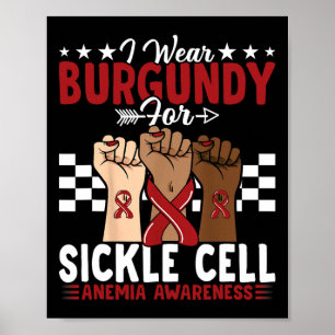 I Wear Burgundy For Sickle Cell Anemia Awareness 1 Poster