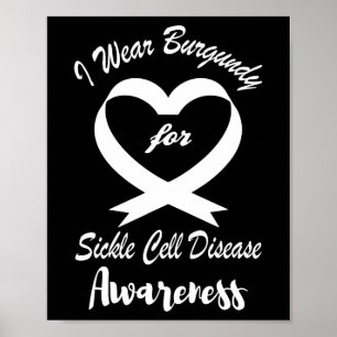 I Wear burgundy For Sickle Cell Disease Awareness Poster