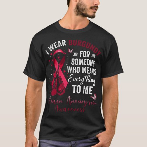 I Wear Burgundy For Someone Brain Aneurysm Awarene T_Shirt