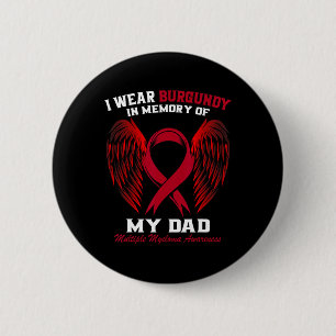 I Wear Burgundy In Memory Of Dad Multiple Myeloma Button