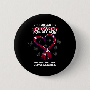 I Wear Burgundy Son Multiple Myeloma Awareness Blo Button