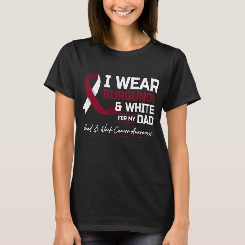 I Wear Burgundy White Head Neck Cancer T_Shirt