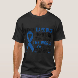 I Wear Dark Blue For Brother Colon Cancer Awarenes T-Shirt