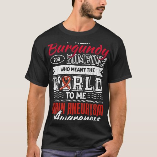 I Wear Dark Red For Someone Brain Aneurysm Awarene T_Shirt