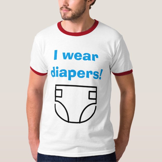 I wear diapers! T-Shirt (Front)