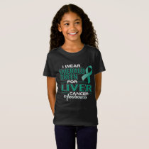 I WEAR EMERALD GREEN FOR LIVER CANCER AWARENESS T-Shirt
