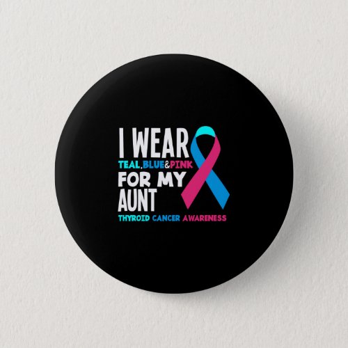 I Wear For My Aunt Thyroid Cancer Awareness Button