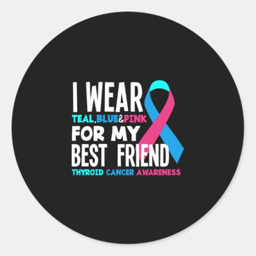 I Wear For My Best Friend Thyroid Cancer Awareness Classic Round Sticker
