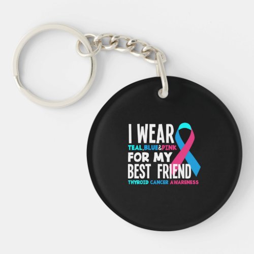 I Wear For My Best Friend Thyroid Cancer Awareness Keychain