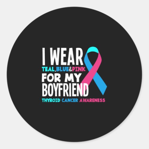 I Wear For My Boyfriend Thyroid Cancer Awareness Classic Round Sticker