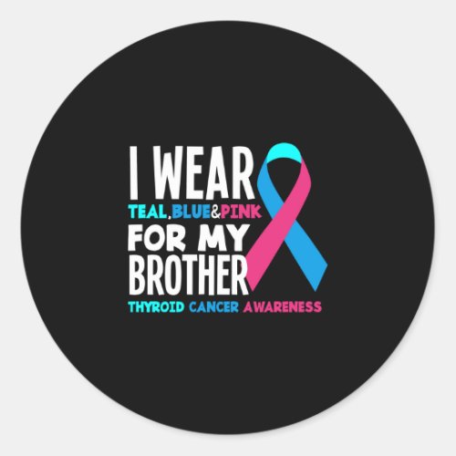 I Wear For My Brother Thyroid Cancer Awareness Classic Round Sticker