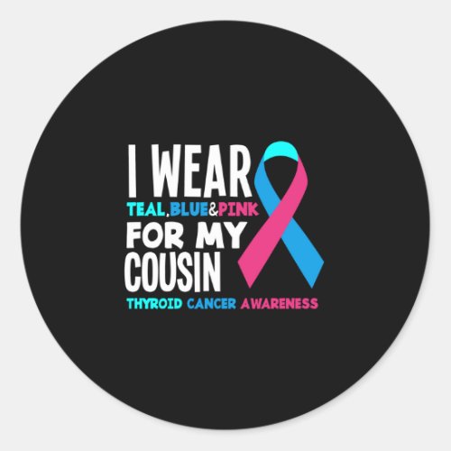 I Wear For My Cousin Thyroid Cancer Awareness Classic Round Sticker