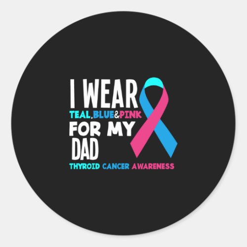 I Wear For My Dad Thyroid Cancer Awareness Classic Round Sticker
