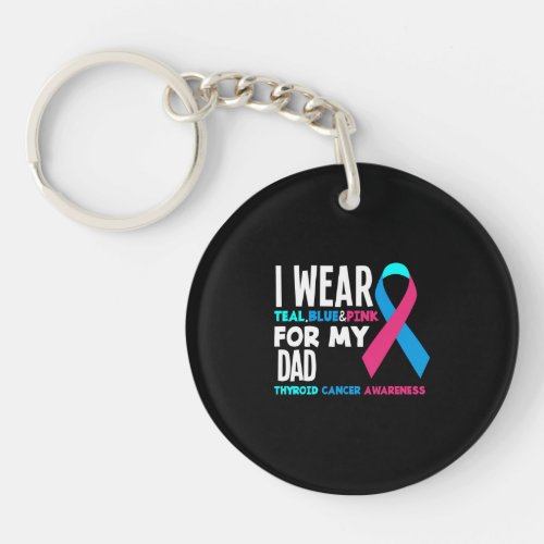 I Wear For My Dad Thyroid Cancer Awareness Keychain