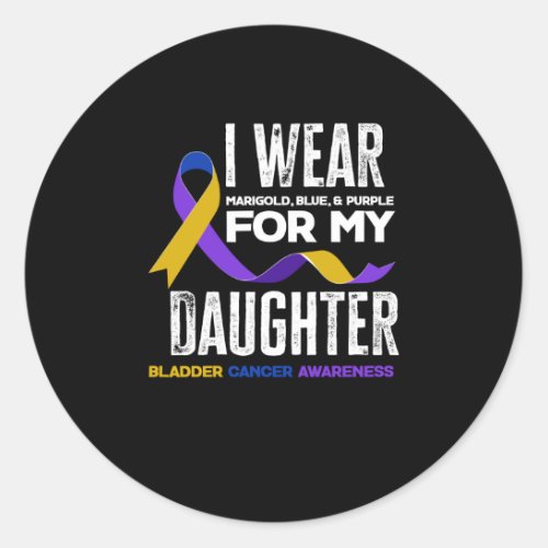 I Wear For My Daughter Bladder Cancer Awareness Classic Round Sticker