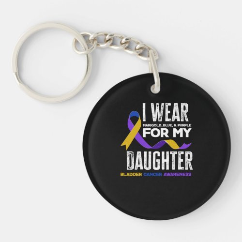 I Wear For My Daughter Bladder Cancer Awareness Keychain