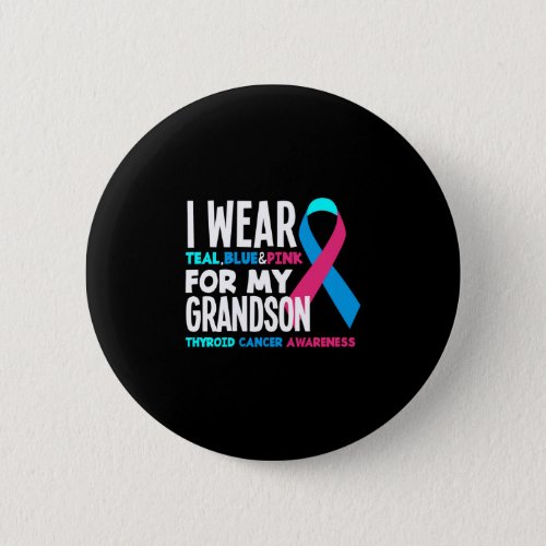 I Wear For My Grandson Thyroid Cancer Awareness Button
