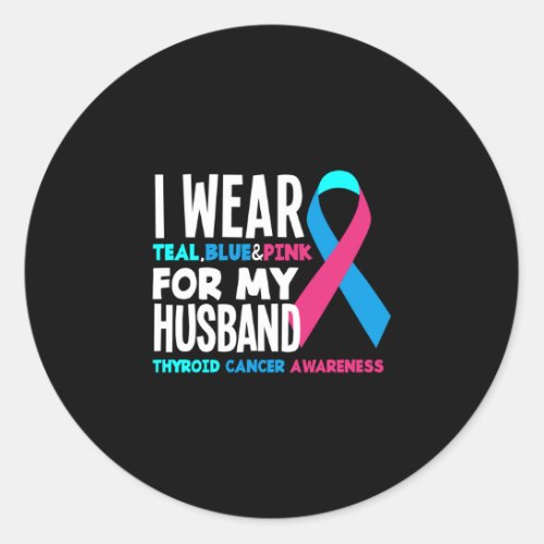 I Wear For My Husband Thyroid Cancer Awareness Classic Round Sticker