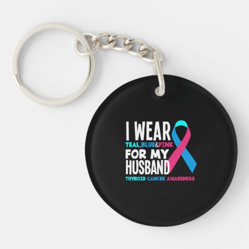 I Wear For My Husband Thyroid Cancer Awareness Keychain
