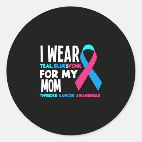 I Wear For My Mom Thyroid Cancer Awareness Classic Round Sticker