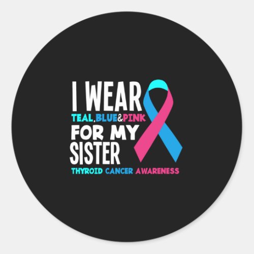 I Wear For My Sister Thyroid Cancer Awareness Classic Round Sticker