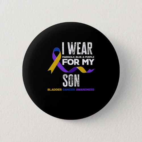 I Wear For My Son Bladder Cancer Awareness Button