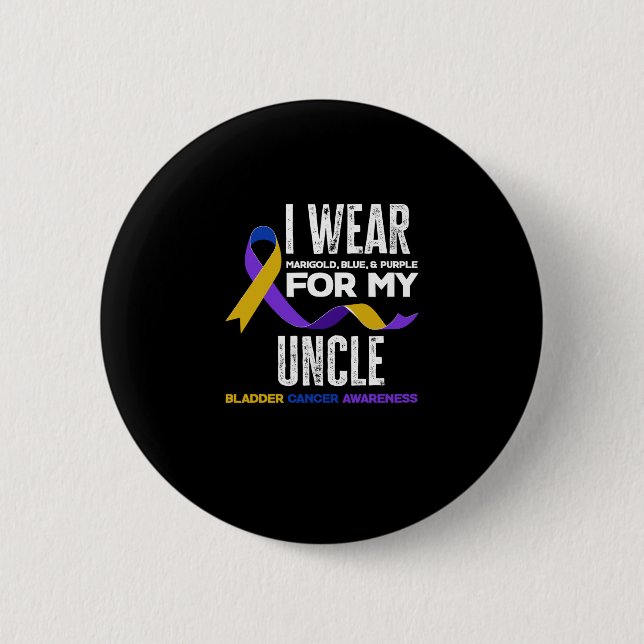 I Wear For My Uncle Bladder Cancer Awareness Button (Front)