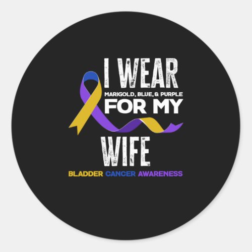 I Wear For My Wife Bladder Cancer Awareness Classic Round Sticker