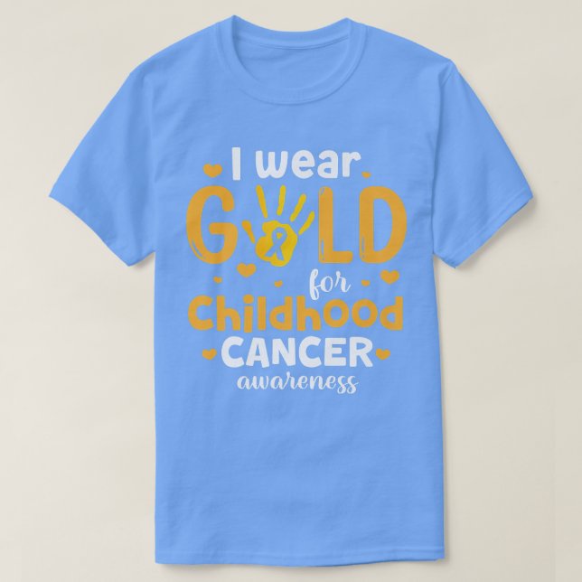 I Wear Gold For Childhood Cancer Awareness 550 T-Shirt (Design Front)