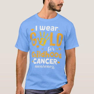 I Wear Gold For Childhood Cancer Awareness 550 T-Shirt