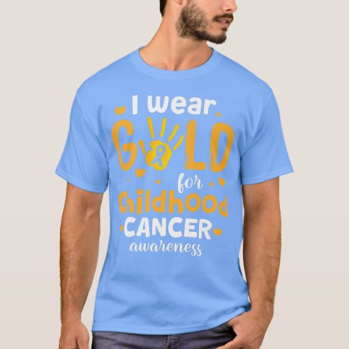 I Wear Gold For Childhood Cancer Awareness 550 T_Shirt