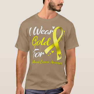 I Wear Gold For Childhood Cancer Awareness 560 T-Shirt