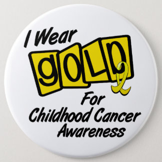 I Wear Gold For CHILDHOOD CANCER AWARENESS 8 Pinback Button