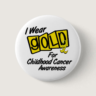 I Wear Gold For CHILDHOOD CANCER AWARENESS 8 Pinback Button