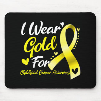 I Wear Gold For Childhood Cancer Awareness  Mouse Pad