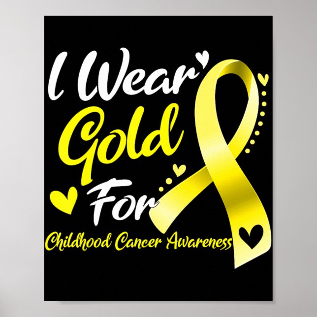 I Wear Gold For Childhood Cancer Awareness  Poster (Front)