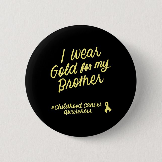 I Wear Gold for My Brother Childhood Cancer Awaren Button (Front)