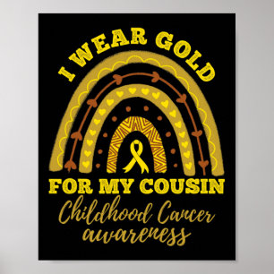 I Wear Gold For My Cousin Childhood Cancer Awarene Poster