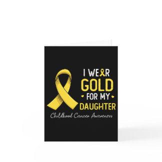 I Wear Gold For My Daughter Childhood Cancer Aware Card
