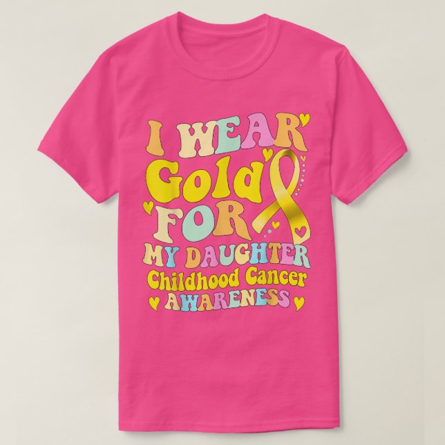 I Wear Gold For My Daughter Childhood Cancer Aware T-Shirt (Design Front)